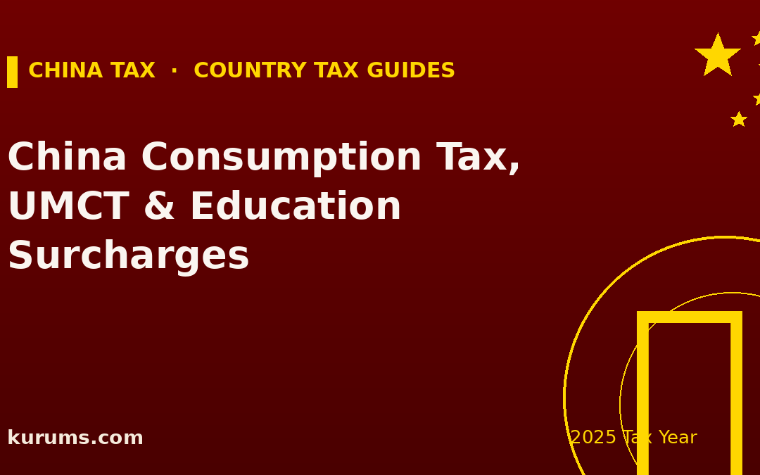 China Consumption Tax, UMCT & Education Surcharges (2025)