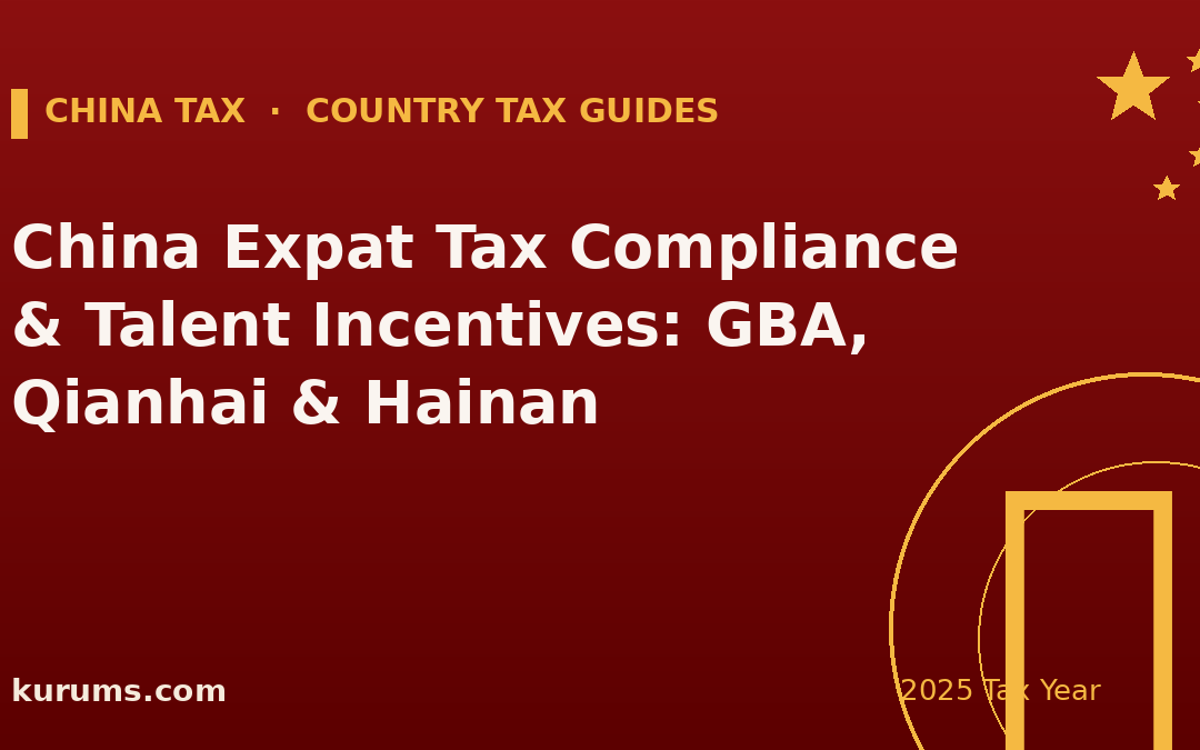 China Expat Tax Compliance & Talent Incentives: GBA, Qianhai & Hainan (2025)