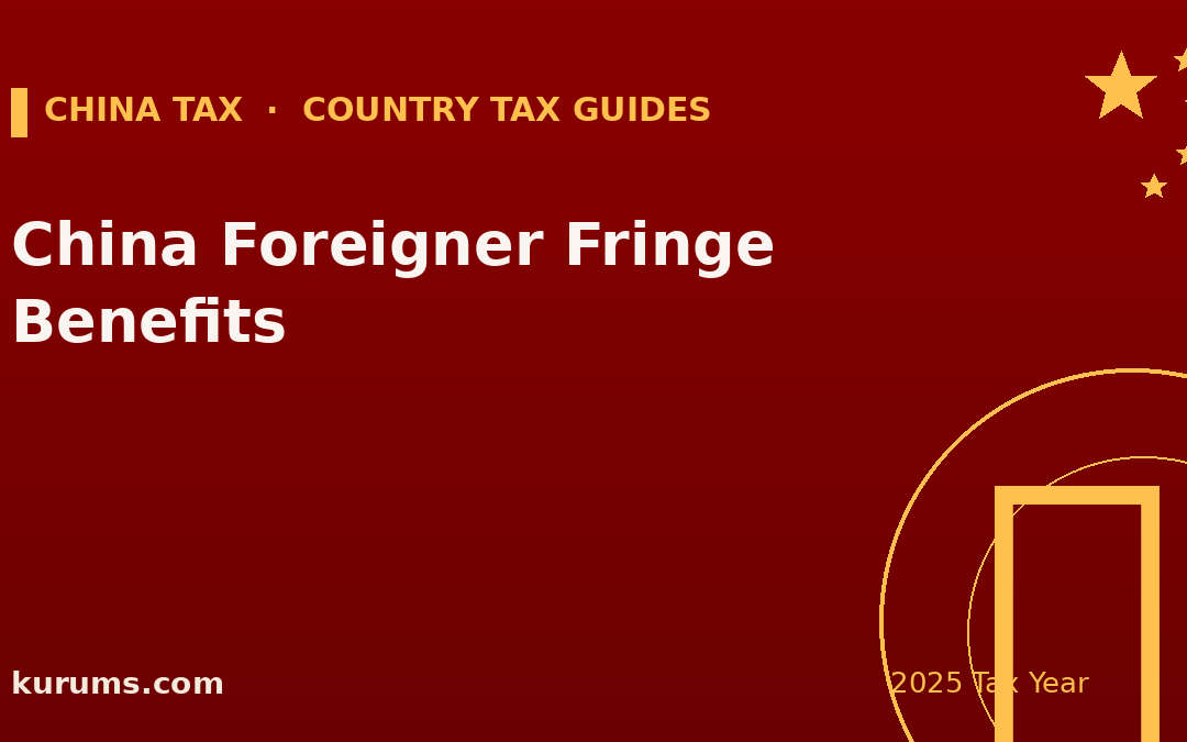 China Foreigner Fringe Benefits (BIK): Tax-Exempt Allowances for Expats (2025)