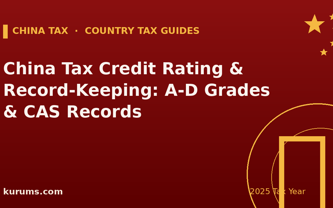 China Tax Credit Rating & Record-Keeping: A-D Grades & CAS Records (2025)