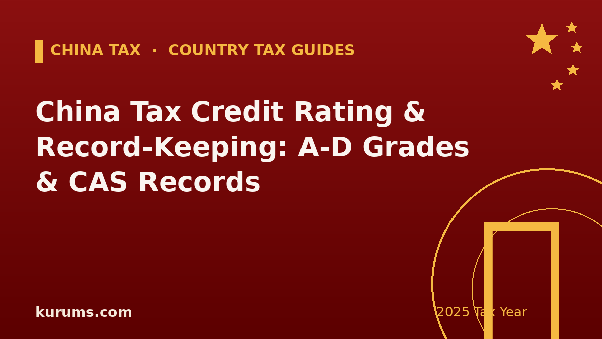 China Tax Credit Rating & Record-Keeping: A-D Grades & CAS Records (2025)
