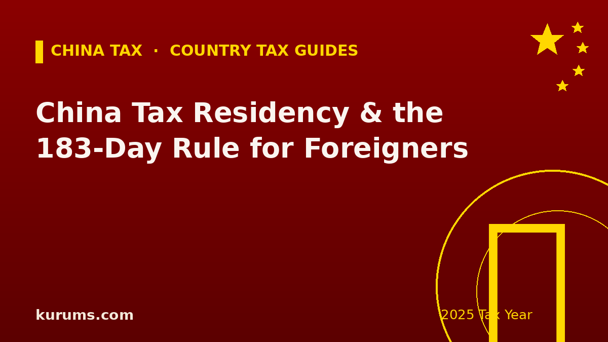 China Tax Residency & the 183-Day Rule for Foreigners (2025)