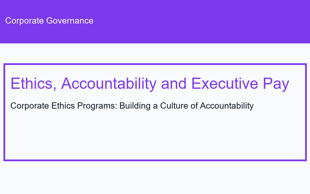 Corporate Ethics Programs: Building a Culture of Accountability