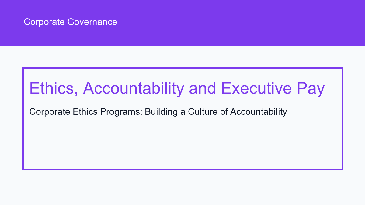 Corporate Ethics Programs: Building a Culture of Accountability