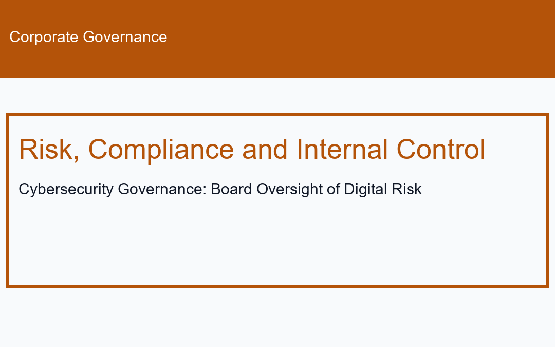 Cybersecurity Governance: Board Oversight of Digital Risk