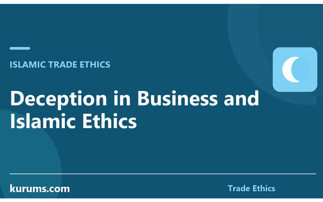 Deception in Business and Islamic Ethics