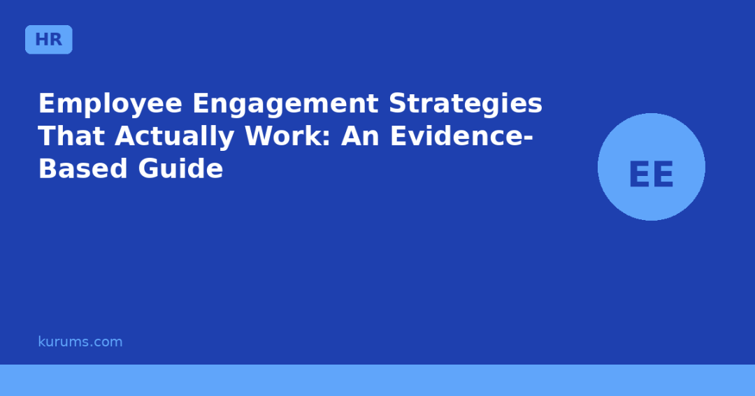 Employee Engagement Strategies That Actually Work: An Evidence-Based Guide