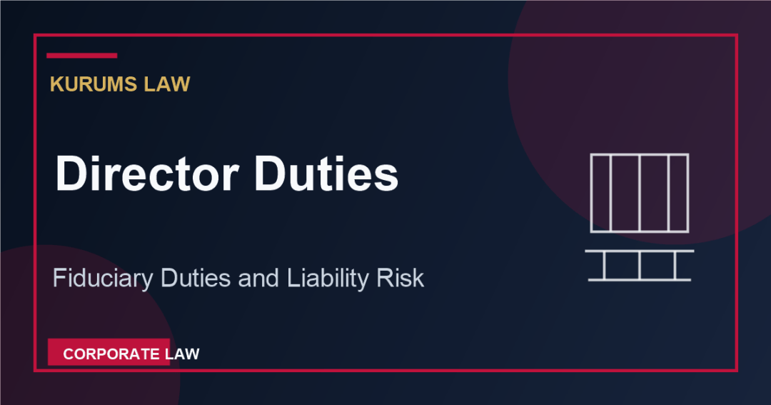 Director Duties and Liabilities: Fiduciary Duties Explained