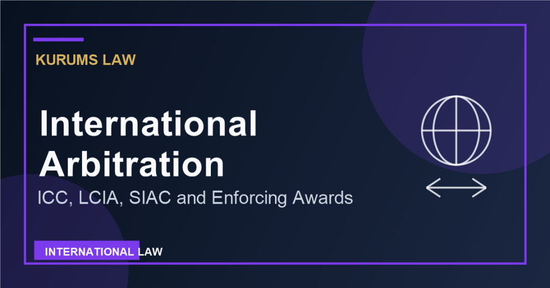 International Arbitration: ICC, LCIA, SIAC, and Enforcing Awards