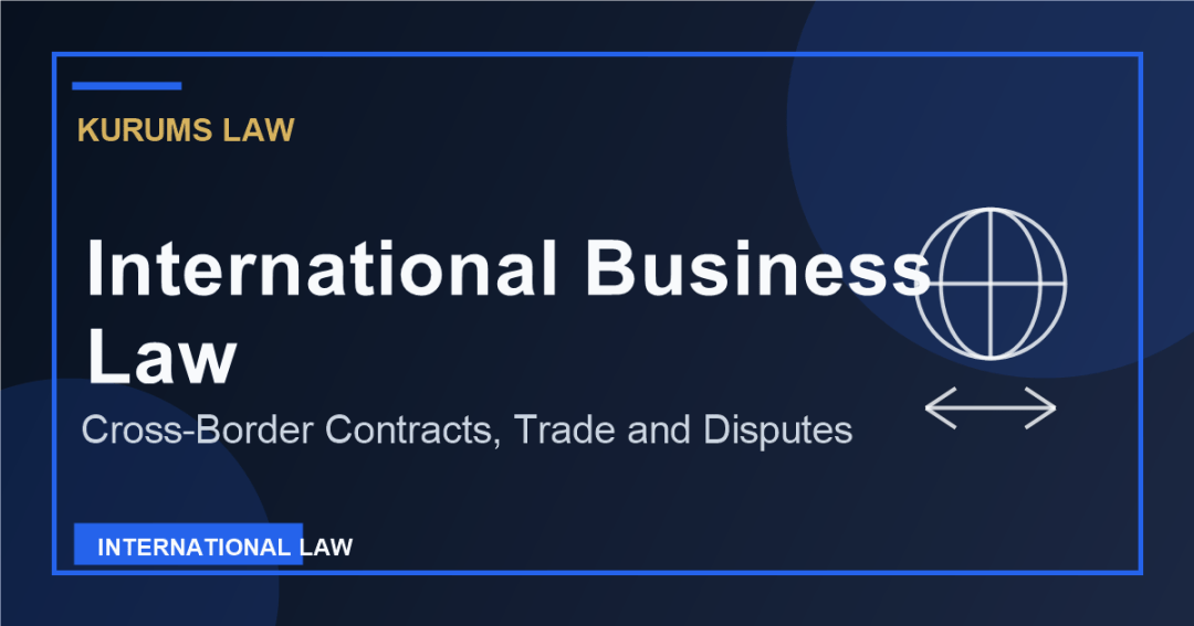 International Business Law: Cross-Border Contracts, Trade, and Disputes