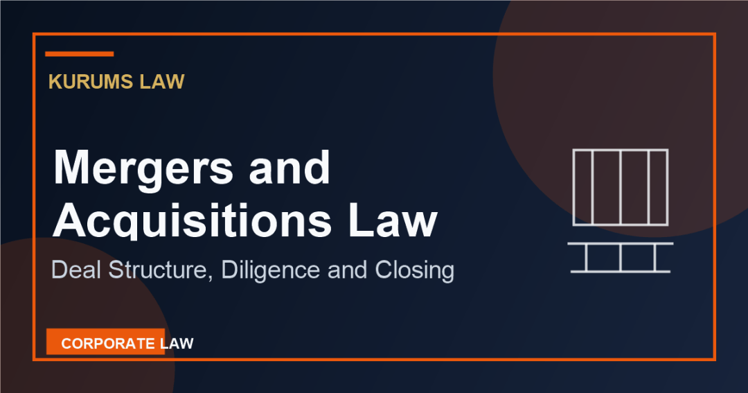 Mergers and Acquisitions Law: Deal Structure, Due Diligence, and Closing