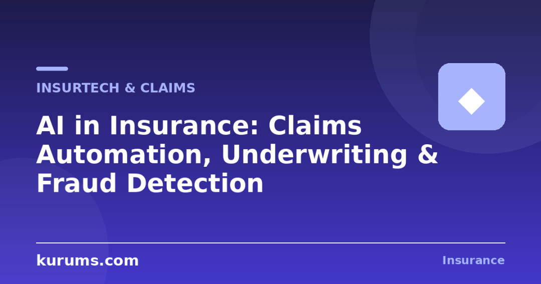 AI in Insurance: Claims Automation, Underwriting & Fraud Detection