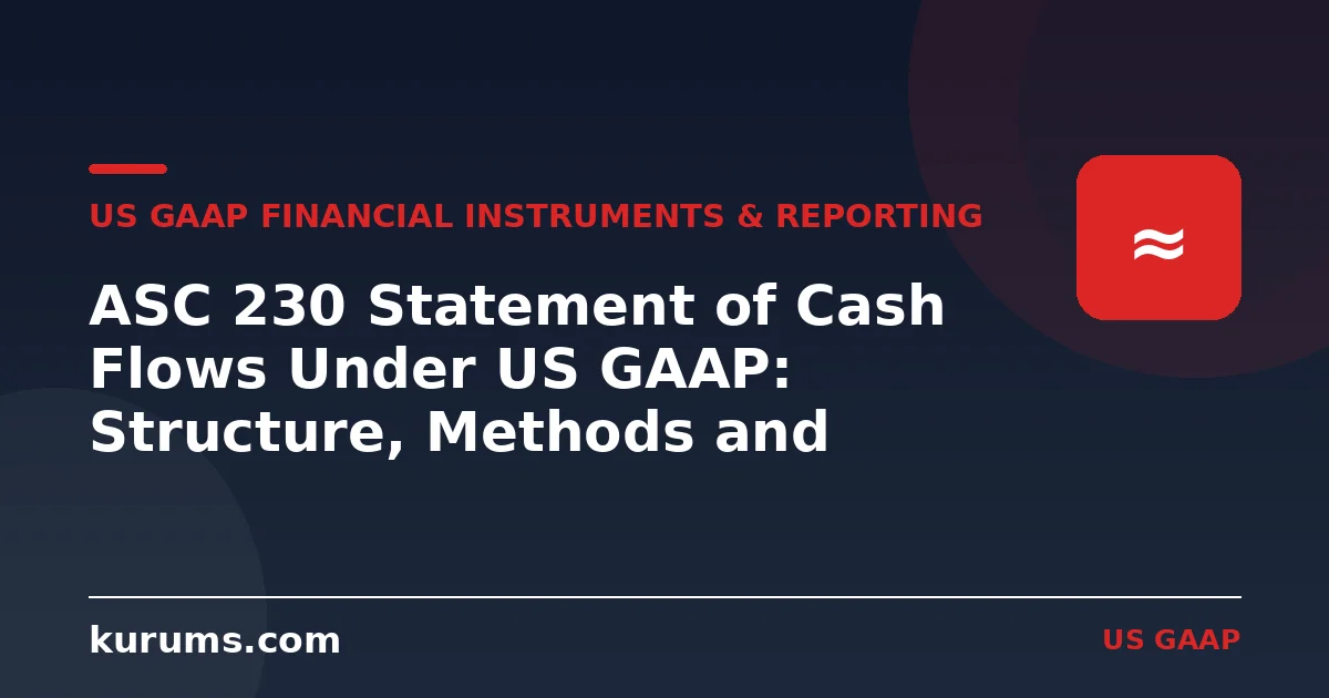 ASC 230 Statement of Cash Flows Under US GAAP: Structure, Methods and Classification