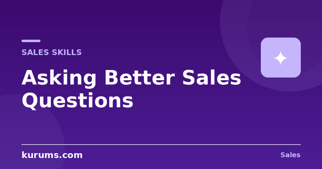 How Do You Ask Better Questions in Sales?