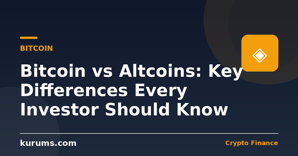 Bitcoin vs Altcoins: Key Differences Every Investor Should Know