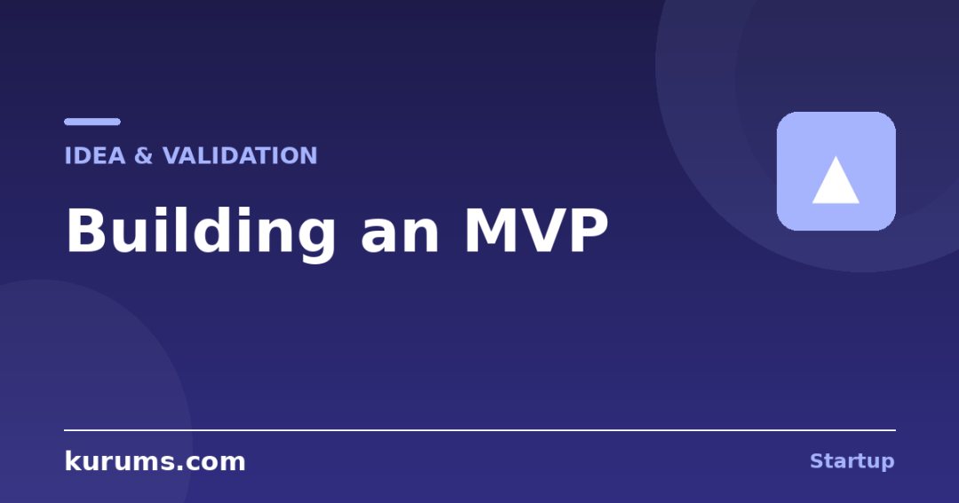 What Is a Minimum Viable Product (MVP) and How Do You Build One?