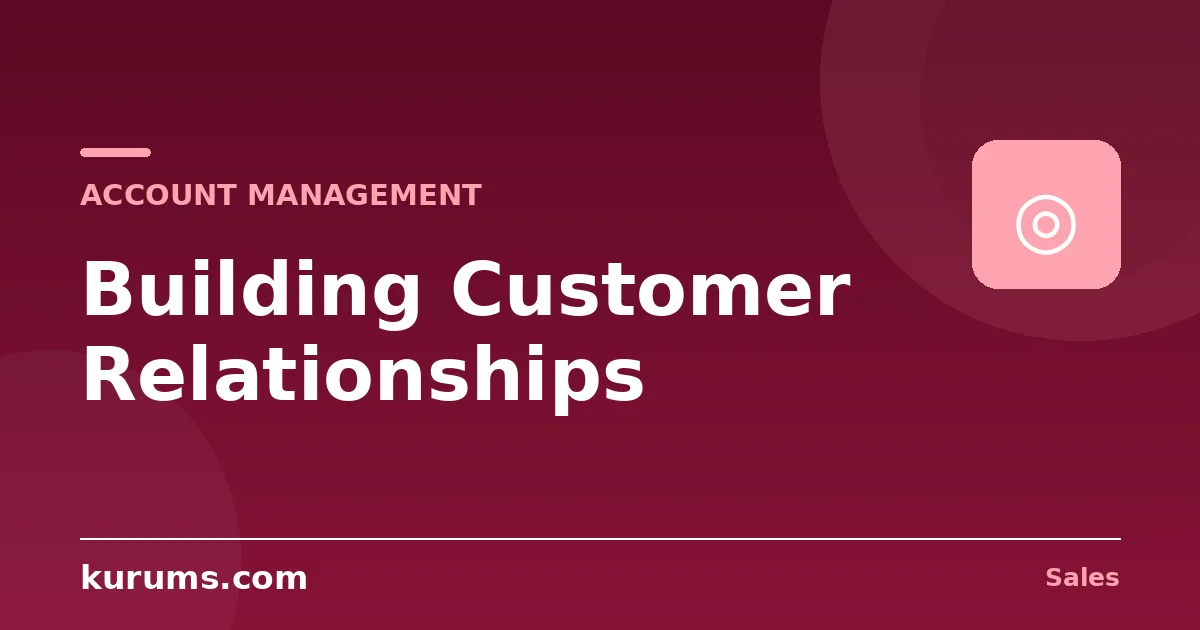 How Do You Build Strong Customer Relationships?