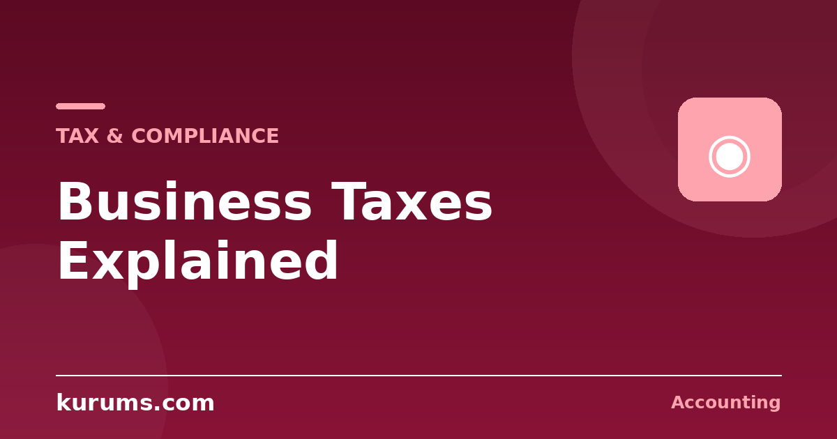 Business Taxes Explained: Types and How They Work
