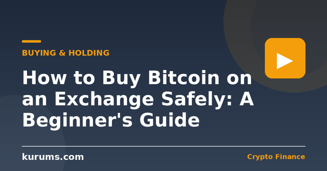 How to Buy Bitcoin on an Exchange Safely: A Beginner’s Guide