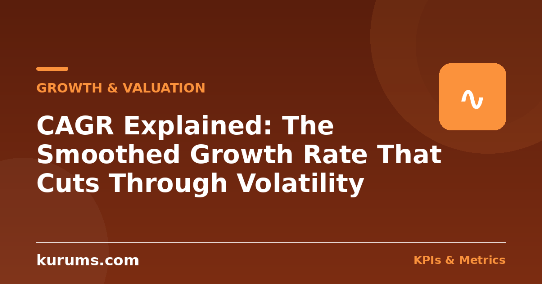 CAGR Explained: The Smoothed Growth Rate That Cuts Through Volatility