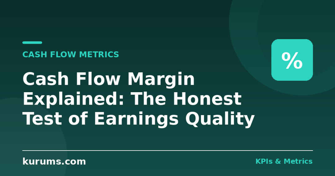Cash Flow Margin Explained: The Honest Test of Earnings Quality