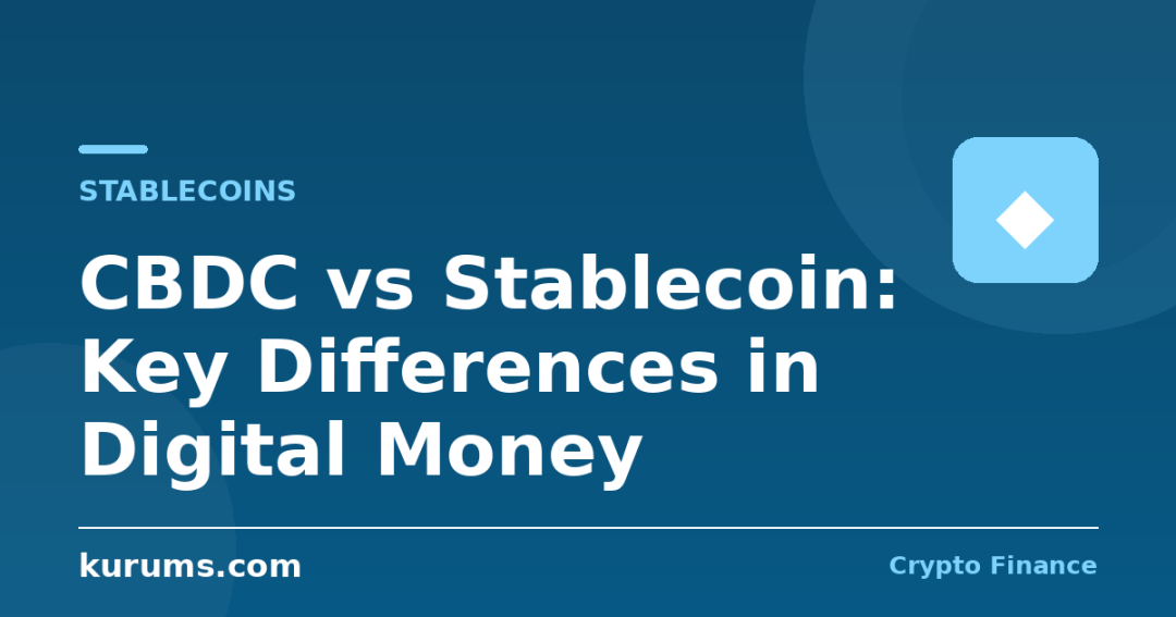 CBDC vs Stablecoin: Key Differences in Digital Money