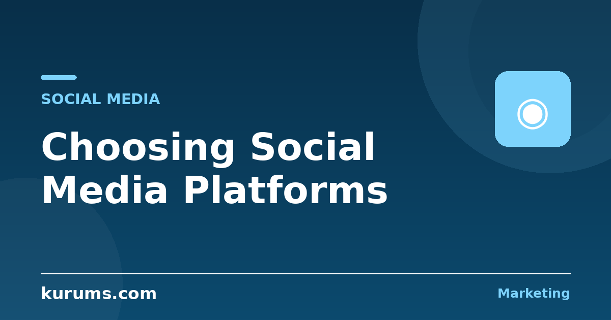 How Do You Choose the Right Social Media Platforms?