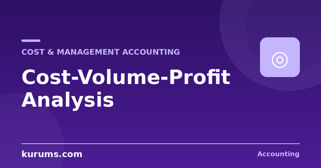 What Is Cost-Volume-Profit (CVP) Analysis?