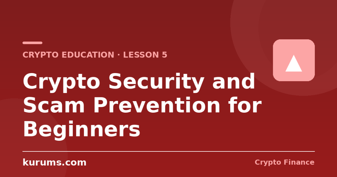 Crypto Security and Scam Prevention for Beginners (Lesson 5)