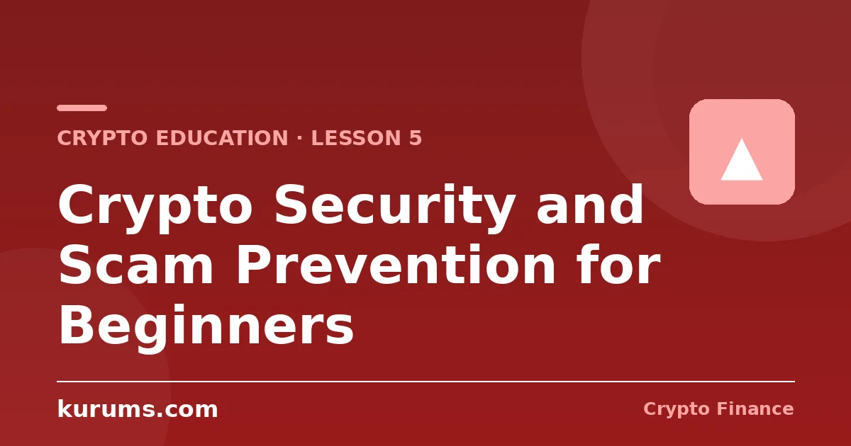 Crypto Security and Scam Prevention for Beginners (Lesson 5)