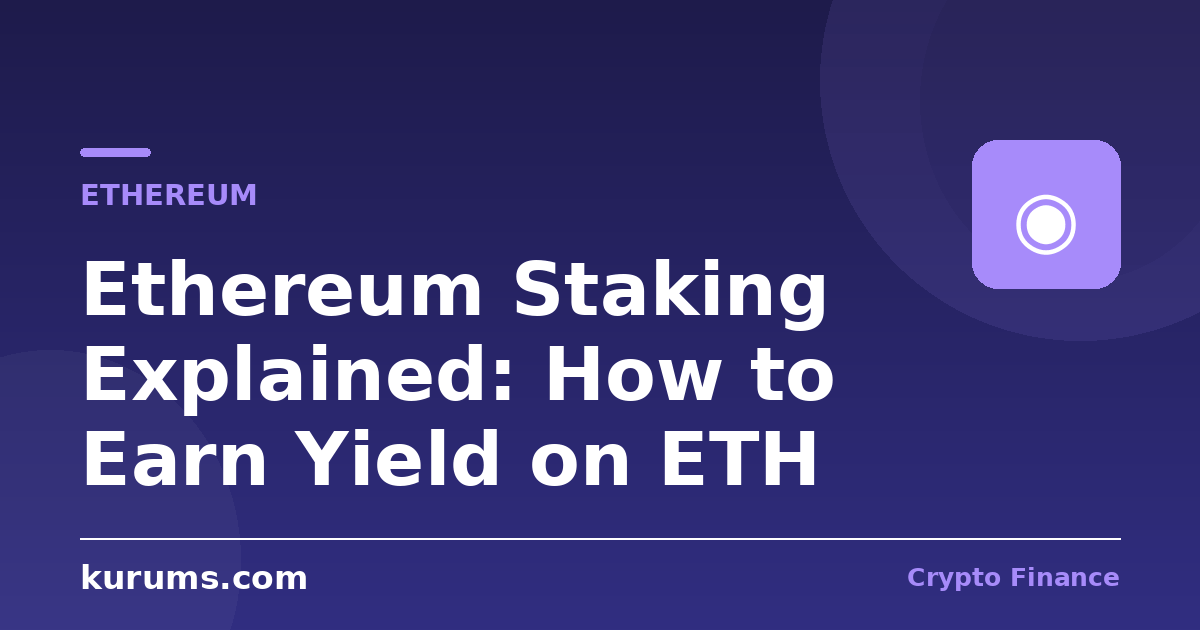 Ethereum Staking Explained: How to Earn Yield on ETH