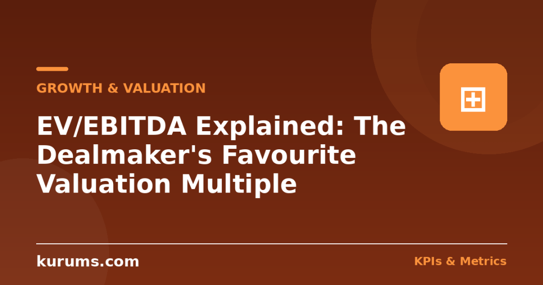 EV/EBITDA Explained: The Dealmaker’s Favourite Valuation Multiple