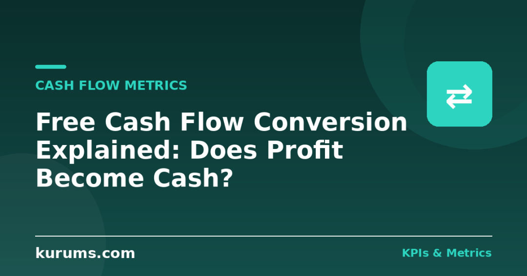 Free Cash Flow Conversion Explained: Does Profit Become Cash?
