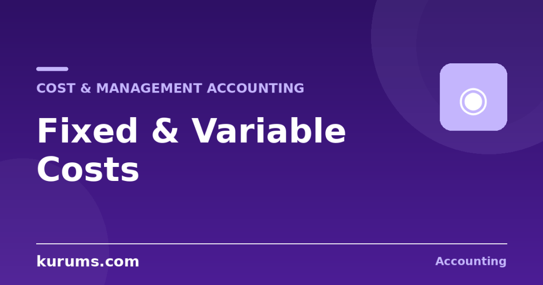Fixed and Variable Costs Explained
