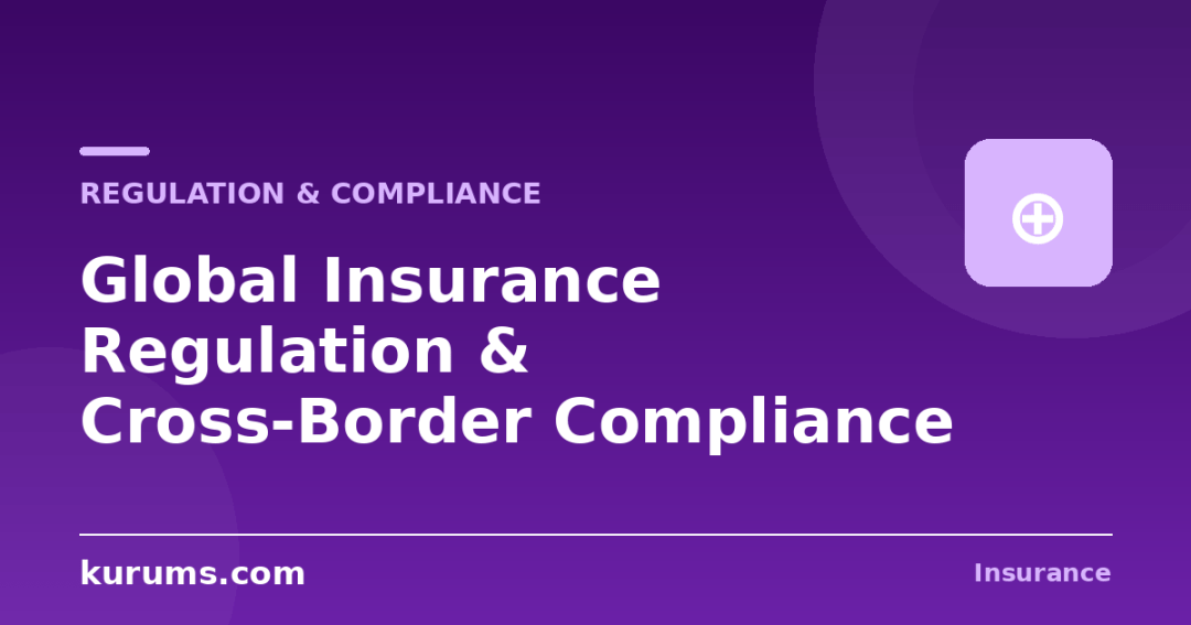 Global Insurance Regulation & Cross-Border Compliance