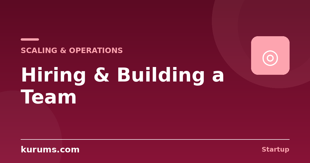 How Do You Hire and Build a Team for a Startup?