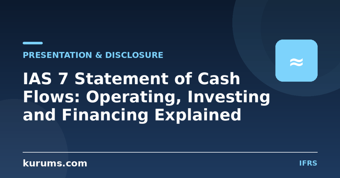 IAS 7 Statement of Cash Flows: Operating, Investing and Financing Explained