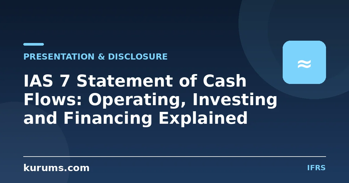 IAS 7 Statement of Cash Flows: Operating, Investing and Financing Explained