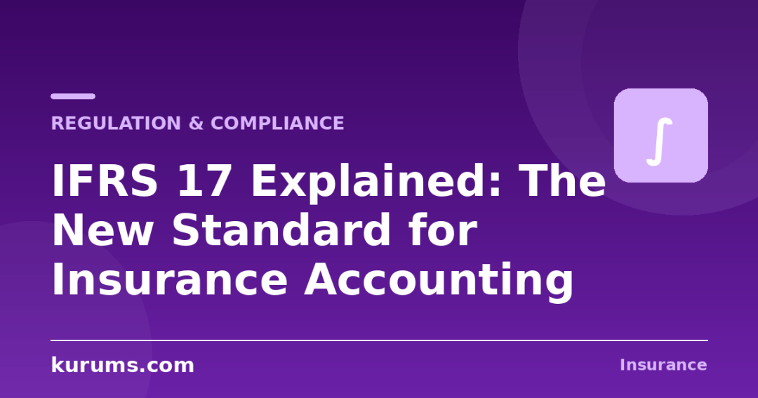 IFRS 17 Explained: The New Standard for Insurance Accounting