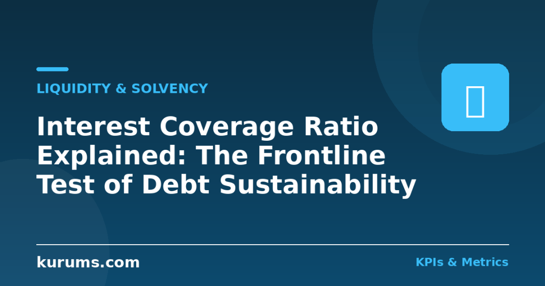 Interest Coverage Ratio Explained: The Frontline Test of Debt Sustainability