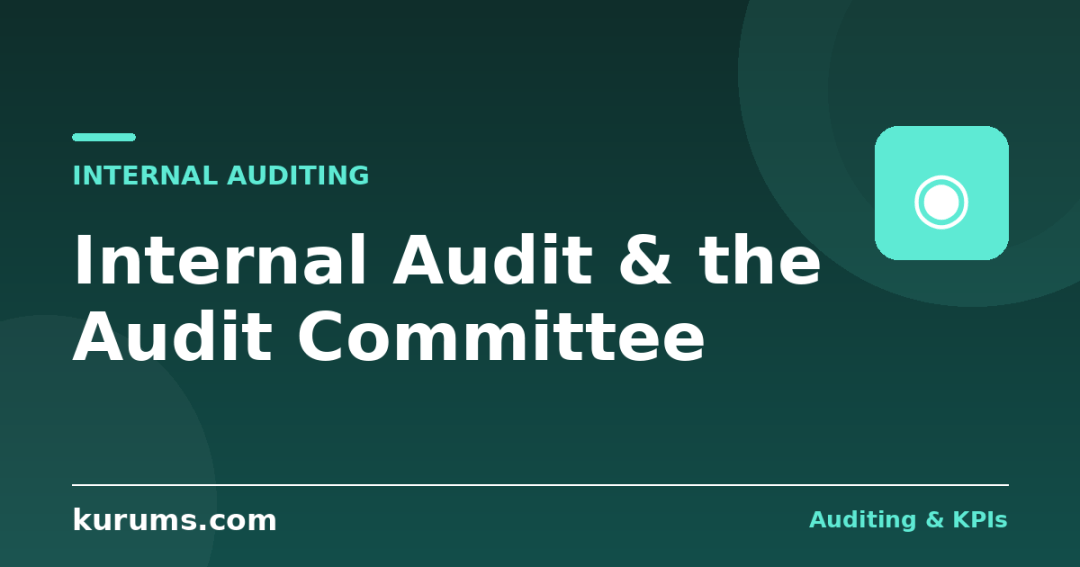 How Should Internal Audit Work With the Audit Committee?