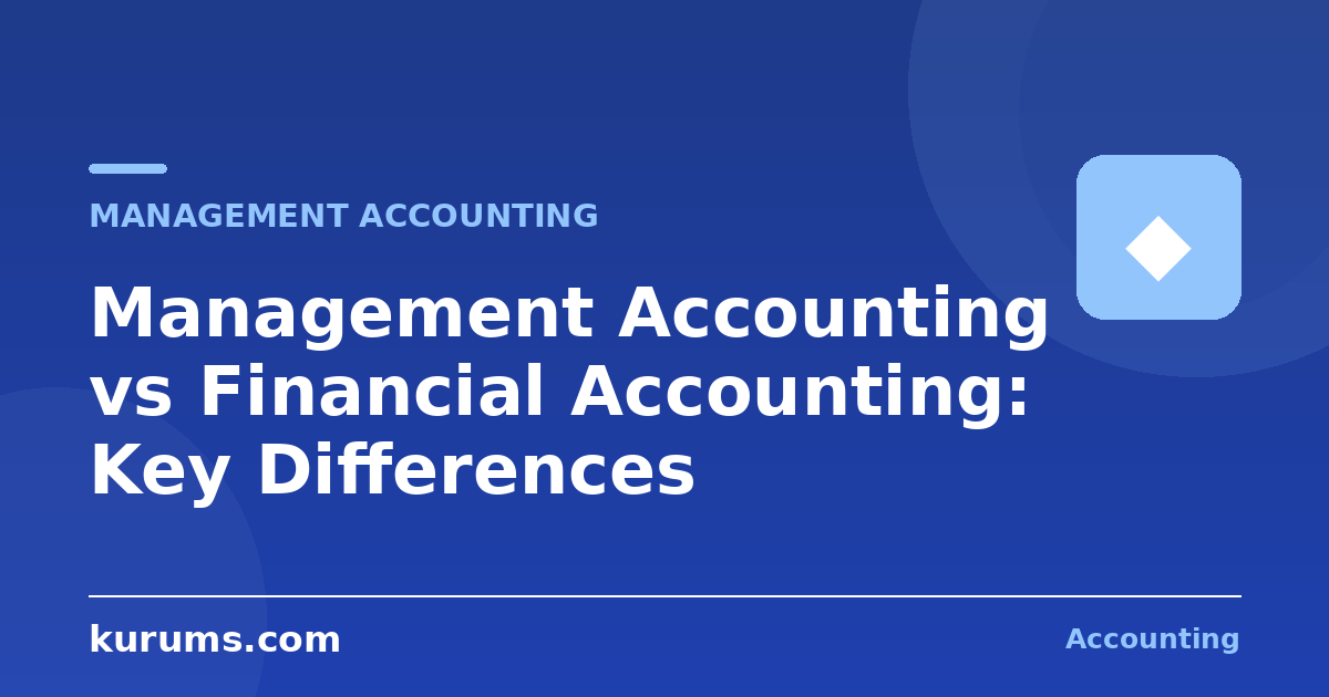 Management Accounting vs Financial Accounting: Key Differences