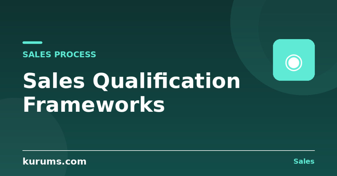 What Are Sales Qualification Frameworks and How Do You Use Them?