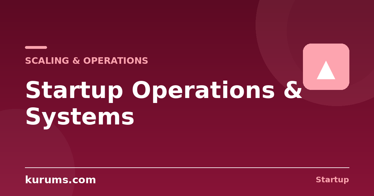 How Do You Build Operations and Systems for a Startup?
