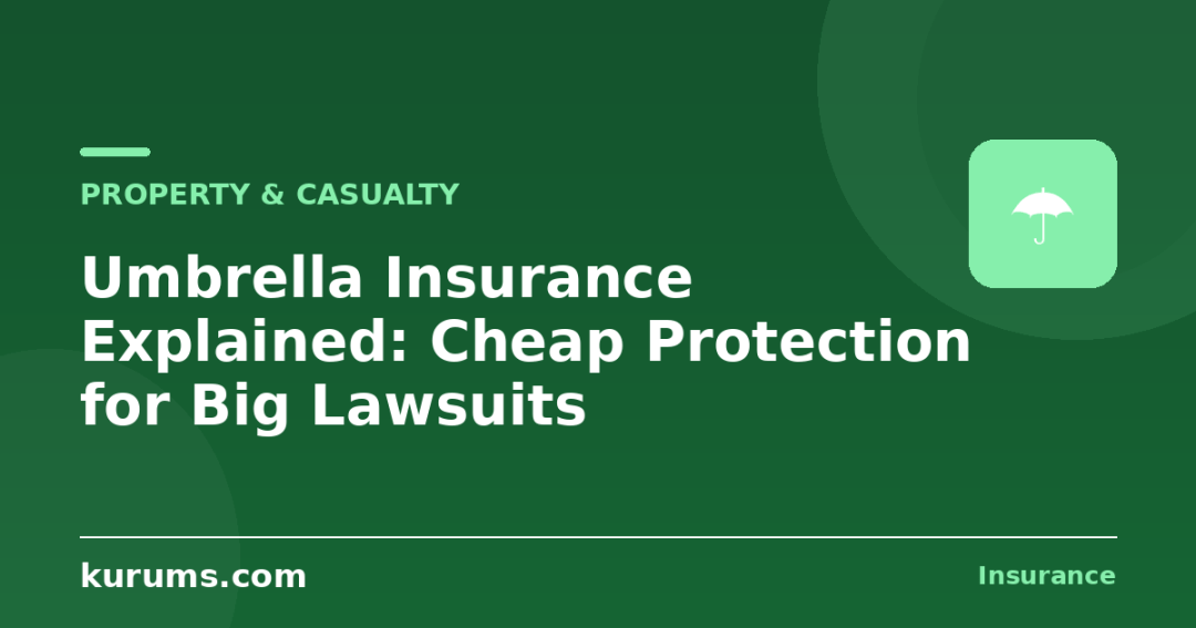 Umbrella Insurance Explained: Cheap Protection for Big Lawsuits