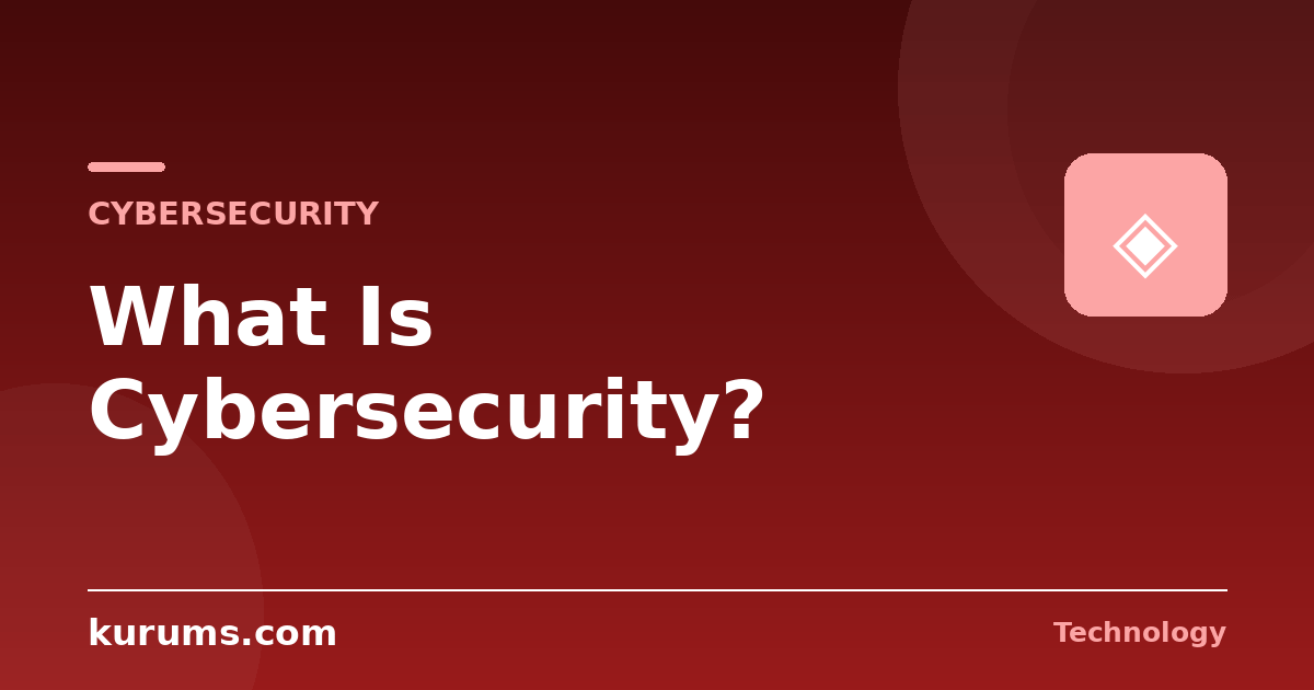 What Is Cybersecurity? A Complete Guide