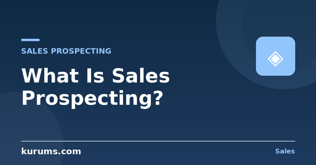 What Is Sales Prospecting and Why Does It Matter?