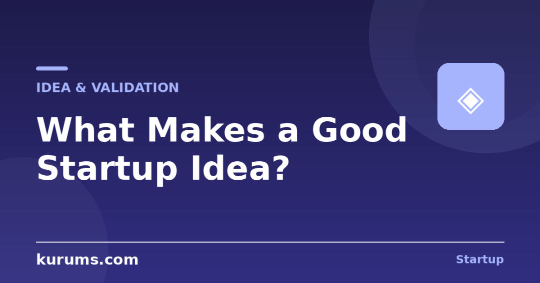 What Makes a Good Startup Idea?