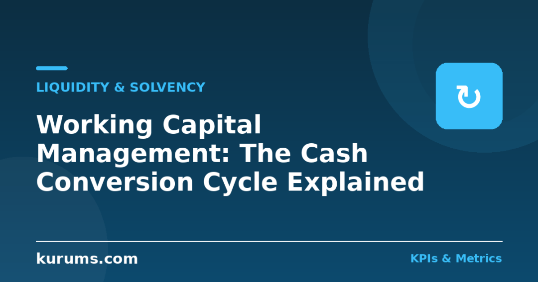 Working Capital Management: The Cash Conversion Cycle Explained