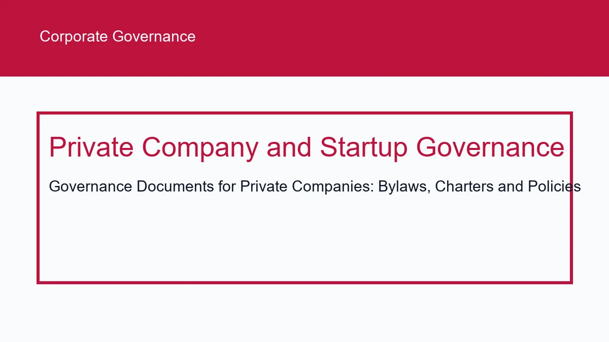 Governance Documents for Private Companies: Bylaws, Charters and Policies
